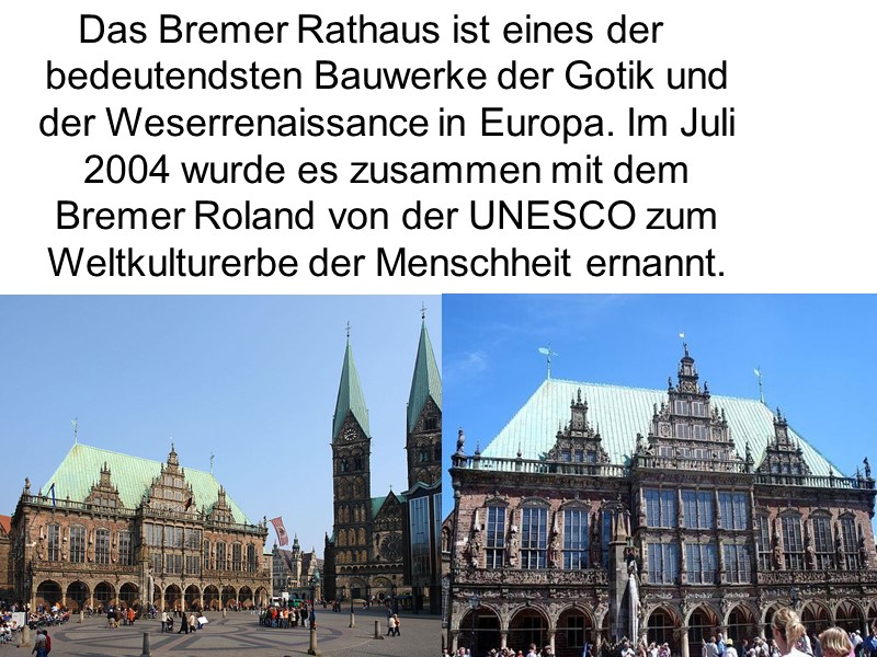 Das Bremer Rathaus ist eines der bedeutendsten Bauwerke der Gotik und der Weserrenaissance in